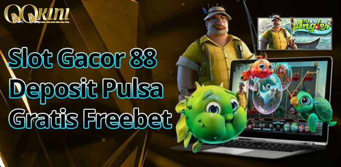 QQKINI> Situs Slot Gacor 88 Online Deposit Pulsa Gratis Freebet